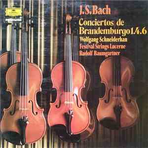 J.S. Bach - Wolfgang Schneiderhan - Festival Strings Lucerne - Rudolf Baumgartner - Conciertos De Brandenburgo 1.4.6 album