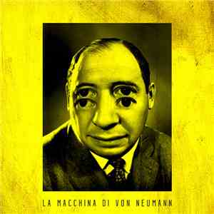 La Macchina di Von Neumann - La Macchina di Von Neumann album