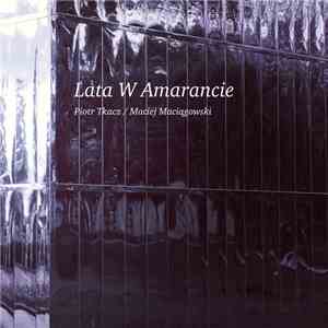 Lata  : Piotr Tkacz / Maciej Maciągowski - Lata W Amarancie album