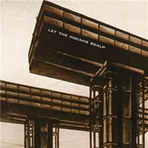 Let The Indians Scalp - Let The Indians Scalp album