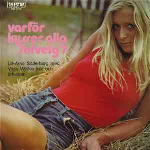 Lill-Arne Söderberg Med Vilda Walles Kör Och Orkester - Varför Kysser Alla Solveig? album