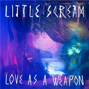 Little Scream - Love As A Weapon album