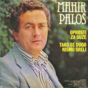 Mahir Paloš - Oprosti Za Suze album
