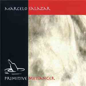 Marcelo Salazar - Primitive Messanger album