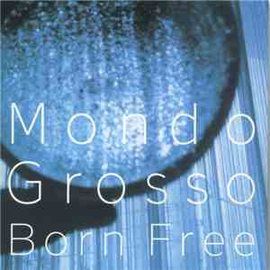Mondo Grosso - Born Free album