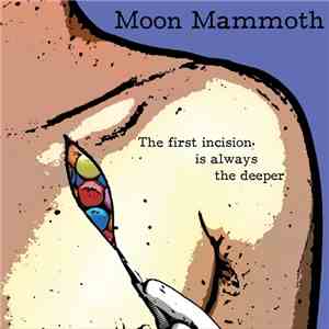 Moon Mammoth - The First Incision Is Always The Deeper album