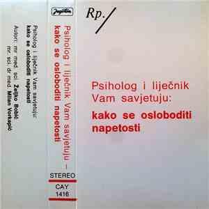 Mr. Med. Sci. Željko Bobić, Mr. Sci. Dr Med. Milan Vorkapić - Psiholog I Liječnik Vam Savjetuju: Kako Se Osloboditi Napetosti album