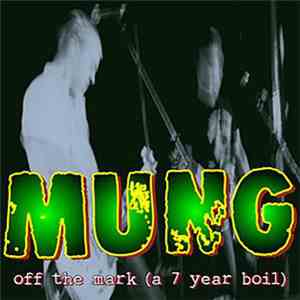 Mung  - Off The Mark (A 7 Year Boil) album