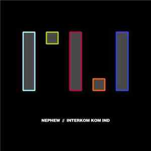 Nephew - Interkom Kom Ind album