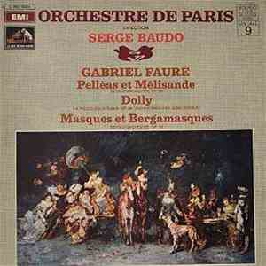 Orchestre De Paris, Serge Baudo - Gabriel Fauré - Pelléas Et Mélisande / Dolly / Masques Et Bergamasques album
