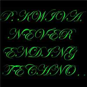 P. Kwiva - Never Ending Techno album