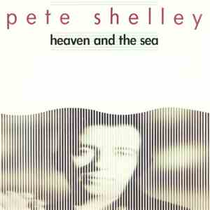 Pete Shelley - Heaven And The Sea album