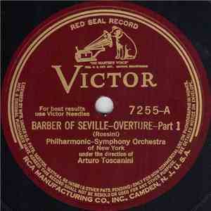 Philharmonic-Symphony Orchestra Of New York, Arturo Toscanini - Barber Of Seville—Overture album