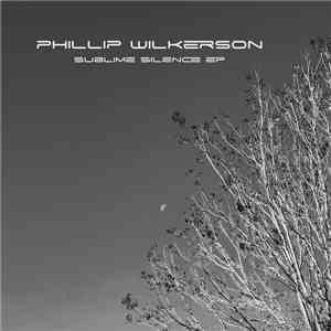 Phillip Wilkerson - Sublime Silence EP album