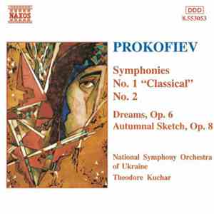 Prokofiev / National Symphony Orchestra Of Ukraine, Theodore Kuchar - Symphonies No. 1 "Classical", No. 2 / Dreams, Op. 6 / Autumnal Sketch, Op. 8 album