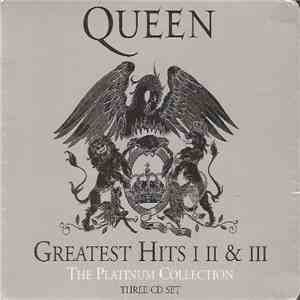 Queen - Greatest Hits I II & III (The Platinum Collection) album