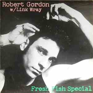 Robert Gordon  W/ Link Wray - Fresh Fish Special album