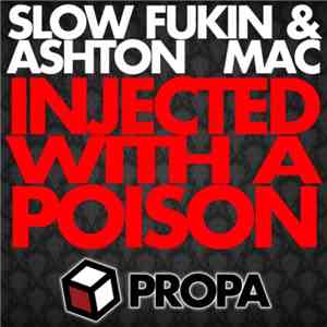 Slow Fukin & Ashton Mac - Injected With A Poison album