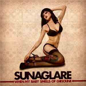Sunaglare - When My Baby Smells Of Gasoline album