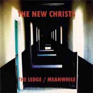 The New Christs - The Ledge / Meanwhile album