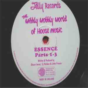 The Wibbly Wobbly World Of House Music - Essence Parts 1-3 album