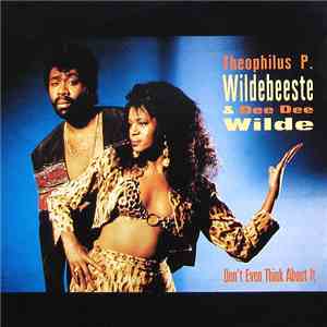 Theophilus P. Wildebeeste & Dee Dee Wilde - Don't Even Think About It album