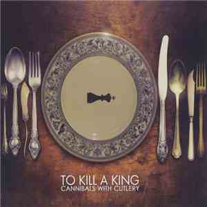 To Kill A King - Cannibals With Cutlery album
