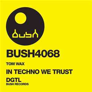 Tom Wax - In Techno We Trust album