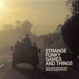 Various - Strange Funky Games And Things - Solid Rare Grooves And Smoking Seventies Soul album