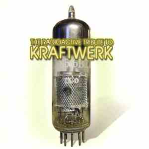Various - The Radioactive Tribute To Kraftwerk album