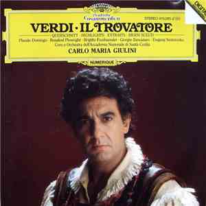 Verdi, Placido Domingo, Rosalind Plowright, Brigitte Fassbaender, Giorgio Zancanaro, Ewgenij Nesterenko, Coro E Orchestra Dell'Accademia Nazionale Di Santa Cecilia, Carlo Maria Giulini - Il Trovatore [Querschnitt - Highlights - Extraits - Brani Scelti] album