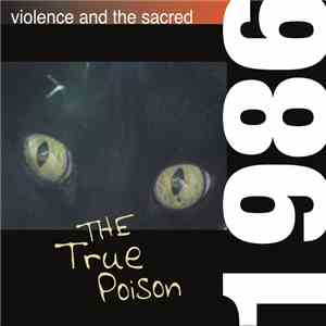 Violence And The Sacred - The True Poison album