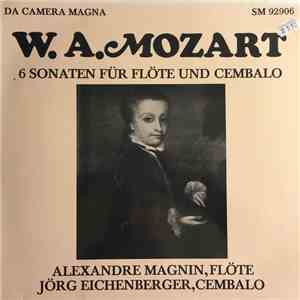 W. A. Mozart / Alexandre Magnin / Jörg Eichenberger - 6 Sonaten Für Flöte Und Cembalo album