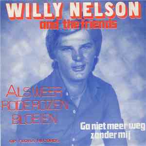 Willy Nelson and The Friends  - Als Weer Rode Rozen Bloeien album