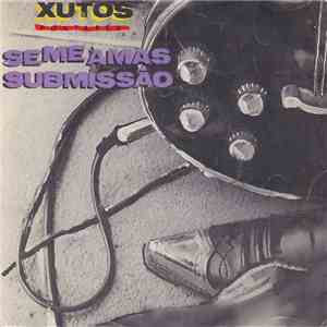 Xutos & Pontapés - Se Me Amas / Submissão album