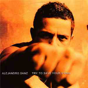 Alejandro Sanz - Try To Save Your S'ong album