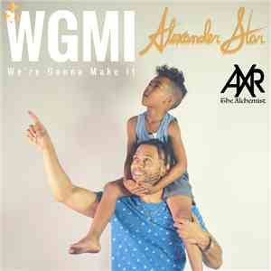 Alexander Star x AXR The Alchemist - WGMI We're Gonna Make it album