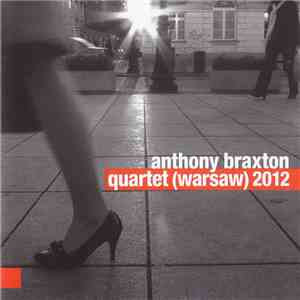 Anthony Braxton - Quartet (Warsaw) 2012 album