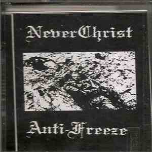 Anti-Freeze, NeverChrist - NeverChrist / Anti-Freeze album