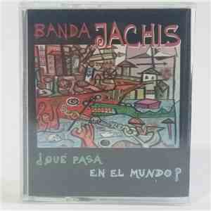 Banda Jachis - ¿Que Pasa En El Mundo? album