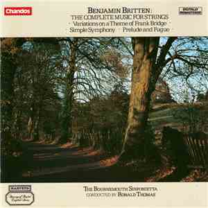 Benjamin Britten, The Bournemouth Sinfonietta Conducted By Ronald Thomas - The Complete Music For Strings album
