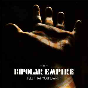 Bipolar Empire - Feel That You Own It album