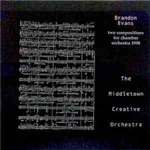 Brandon Evans , The Middletown Creative Orchestra - Two Compositions For Chamber Orchestra 1998 album