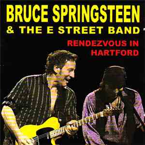Bruce Springsteen & The E Street Band - Rendezvous In Hartford album