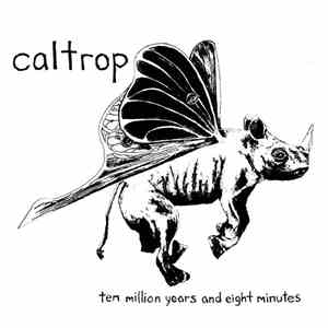 Caltrop  - Ten Million Years And Eight Minutes album