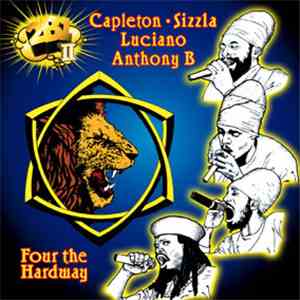Capleton, Sizzla, Luciano , Anthony B - Four The Hardway album