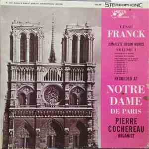 César Franck, Pierre Cochereau - Complete Organ Works Volume 1 album