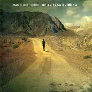 Damn Delicious - White Flag Burning album