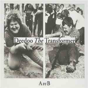 Deedoo The Transformer - A Vs B album
