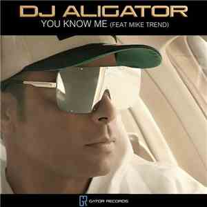 DJ Aligator Feat Mike Trend  - You Know Me album